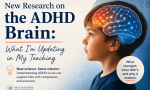 New Research on the ADHD Brain: What I’m Updating in My Teaching